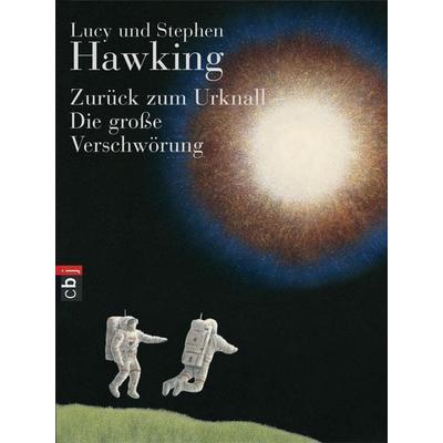 Zurück zum Urknall - Die große Verschwörung, Taschenbuch von Lucy Hawking,Stephen W. Hawking, CBJ