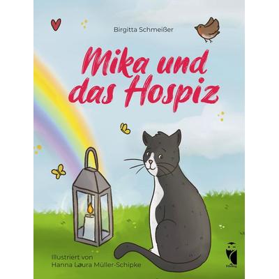 Mika und das Hospiz, Gebundene Ausgabe von Birgitta Schmeisser, Frieling & Huffmann, 978-3-8280-3931-5