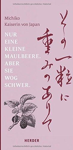 Nur eine kleine Maulbeere. Aber sie wog schwer: Gedichte von Michiko, Kaiserin von Japan - Preis vom 30.09.2026 09:01:18 h