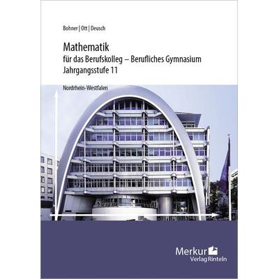 Mathematik für das Berufskolleg - Berufliches Gymnasium, Taschenbuch von Kurt Bohner,Roland Ott,Ronald Deusch,Norbert Lengersdorf, Merkur Rinteln,