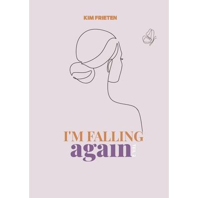 I'm falling again, Taschenbuch von Kim Frieten, BoD – Books on Demand, 978-3-8192-0541-5