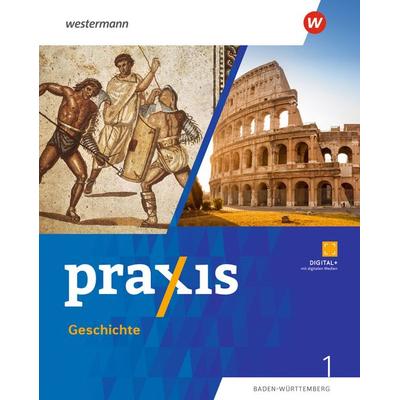 Praxis Geschichte - Ausgabe 2025 für Baden-Württemberg, Gebundene Ausgabe von Katja Bienert,Michael Koch, Westermann Schulbuchverlag,
