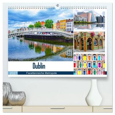 Dublin - Facettenreiche Metropole (hochwertiger Premium Wandkalender 2027 DIN A2 quer), Kunstdruck in Hochglanz