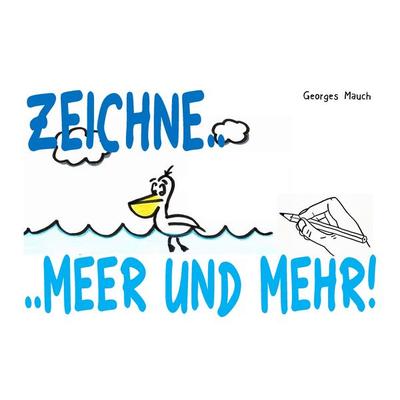 Zeichne.., Taschenbuch von Georges Mauch, BoD – Books on Demand, 978-3-7347-3684-1