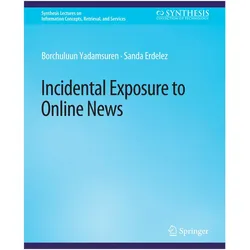 Incidental Exposure to Online News, Fachbücher von Sanda Erdelez, Borchuluun Yadamsuren