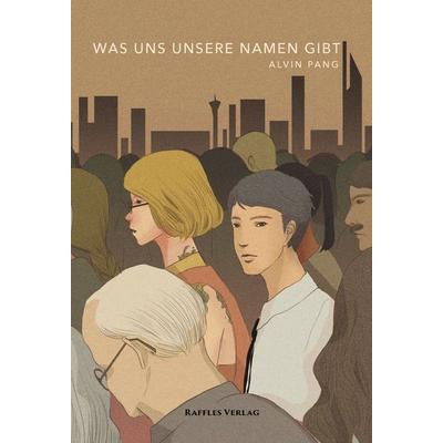 Was Uns Unsere Namen Gibt, Gebundene Ausgabe von Alvin Pang, Raffles Verlag, 978-3-689-75279-8