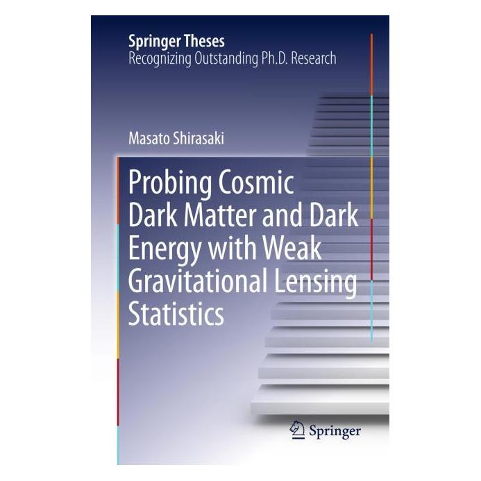 Springer Probing Cosmic Dark Matter and Dark Energy with Weak Gravitational Lensing Statistics (Englisch, Hardcover, Masato Shirasaki) (71870963)