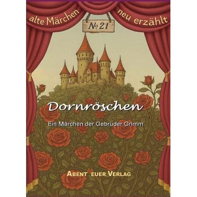 Dornröschen, Gebundene Ausgabe von Gebrüder Grimm, Abentheuer Verlag Digital, 978-3-911343-04-6