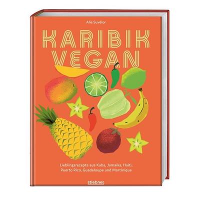 Karibik vegan, Gebundene Ausgabe von Alie Suvélor, Stiebner, 978-3-8307-1075-2