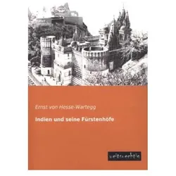 Indien und seine Fürstenhöfe, Fachbücher von Ernst Von Hesse-Wartegg