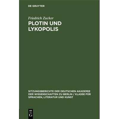 Plotin und Lykopolis, Gebundene Ausgabe von Friedrich Zucker, De Gruyter, 978-3-11-256477-6
