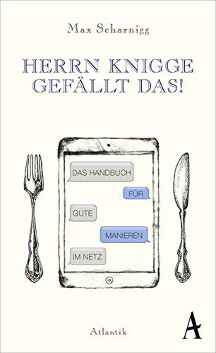 Max Scharnigg - HERRN KNIGGE GEFÄLLT DAS!: Das Handbuch für gute Manieren im Netz - Preis vom 14.10.2026 23:07:16 h