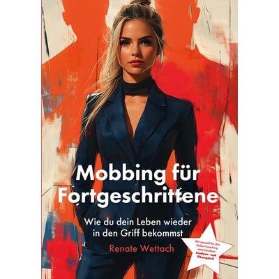 Mobbing für Fortgeschrittene, Paperback von Renate Wettach, LöwenStern Verlag, 978-3-9886405-1-2