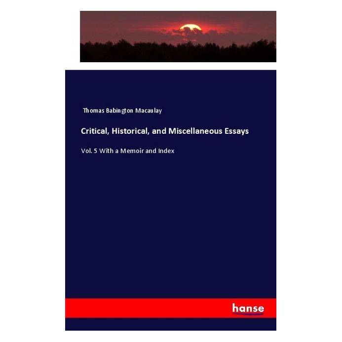 Hansebooks Critical, Historical, and Miscellaneous Essays (Englisch, Softcover, Thomas Babington Macaulay) (55977355)