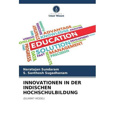 INNOVATIONEN IN DER INDISCHEN HOCHSCHULBILDUNG, Taschenbuch von Naratajan Sundaram,S. Santhosh Sugadhanam, Verlag Unser Wissen, 978-620-4-84049-9