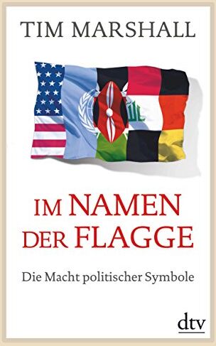 Tim Marshall - Im Namen der Flagge: Die Macht politischer Symbole - Preis vom 17.10.2026 19:25:27 h