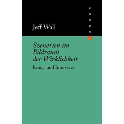 Szenarien im Bildraum der Wirklichkeit, Gebundene Ausgabe von Jeff Wall, Distanz Verlag, 978-3-86572-418-2