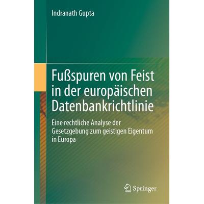 Fußspuren von Feist in der europäischen Datenbankrichtlinie, Gebundene Ausgabe von Indranath Gupta, Springer Singapore, 978-981-9901-20-3