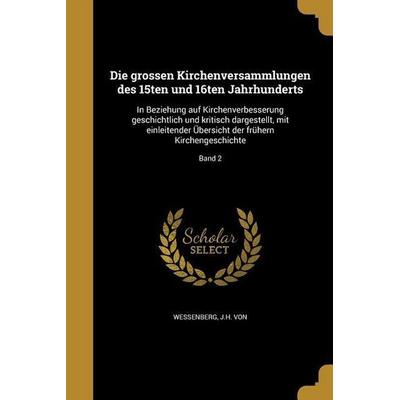 Die grossen Kirchenversammlungen des 15ten und 16ten Jahrhunderts, Taschenbuch von , Creative Media Partners, LLC, 978-1-361-85775-5