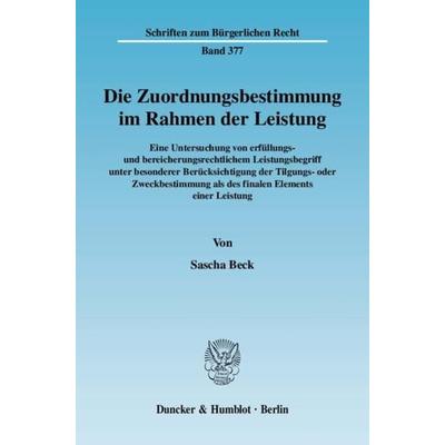 Die Zuordnungsbestimmung im Rahmen der Leistung., Taschenbuch von Sascha Beck, Duncker & Humblot, 978-3-428-12571-5