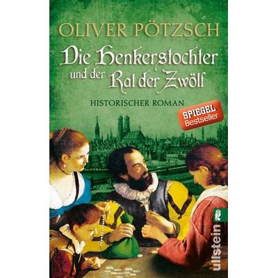 Die Henkerstochter und der Rat der Zwölf, Taschenbuch von Oliver Pötzsch, Ullstein Taschenbuch, 978-3-548-28837-6