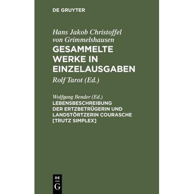 Lebensbeschreibung der Ertzbetrügerin und Landstörtzerin Courasche [Trutz Simplex], Gebundene Ausgabe von , De Gruyter, 978-3-11-108053-6
