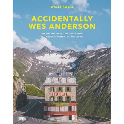 Accidentally Wes Anderson (Deutsche Ausgabe), Gebundene Ausgabe von Wally Koval, DuMont Buchverlag