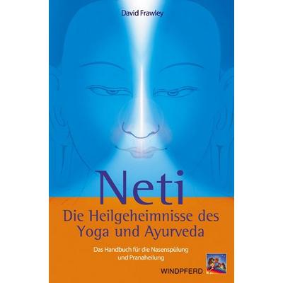 Neti – Die Heilgeheimnisse des Yoga und Ayurveda, Taschenbuch von David Frawley, Windpferd