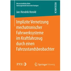 Implizite Vernetzung mechatronischer Fahrwerksysteme im Kraftfahrzeug durch einen Fahrzustandsbeobac, Fachbücher von Jan-Hendrik Herold