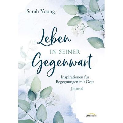 Leben in seiner Gegenwart, Gebundene Ausgabe von Sarah Young, Gerth Medien, 978-3-95734-795-4