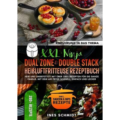 XXL Ninja Dual Zone & Double Stack Heißluftfritteuse Rezeptbuch, Gebundene Ausgabe von Ines Schmidt, Tredition, 978-3-384-44927-6