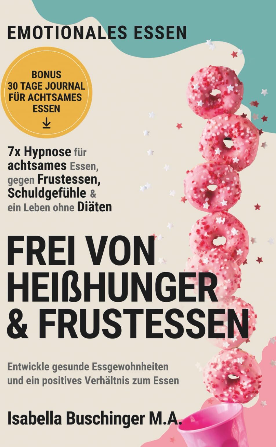 Emotionales Essen: Mit Hypnose zu achtsamem Essen und weniger Heißhunger. Entwickle gesunde Essgewohnheiten und ein positives Verhältnis zum Essen (Echt leben – dein Weg zu dir, Band 1) - Preis vom 09.10.2026 07:28:09 h