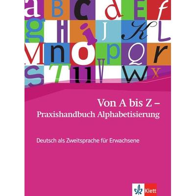 Von A bis Z – Praxishandbuch Alphabetisierung, Taschenbuch von Alexis Feldmeier García, Klett Sprachen GmbH, 978-3-12-675244-2