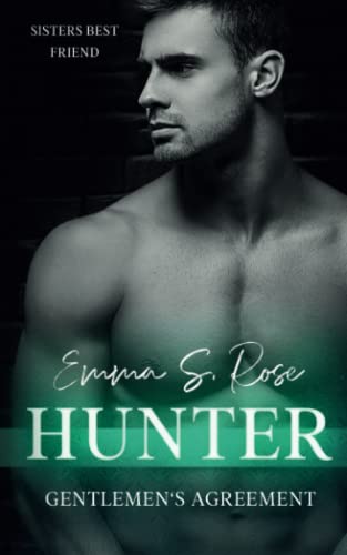 Rose, Emma S. - Hunter: Gentlemen's Agreement 2 (Sisters Best Friend Romance) - Preis vom 30.09.2026 09:01:18 h