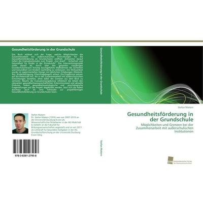 Gesundheitsförderung in der Grundschule, Taschenbuch von Stefan Matern, Südwestdeutscher Verlag für Hochschulschriften, 978-3-8381-2795-8