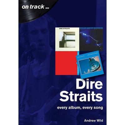 Dire Straits, Taschenbuch von Andrew Wild, Sonicbond Publishing, 978-1-78952-044-6