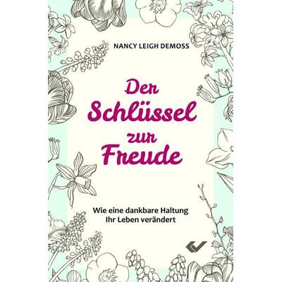 Der Schlüssel zur Freude, Taschenbuch von Nancy Leigh DeMoss, Christliche Verlagsgesellschaft, 978-3-86353-477-6