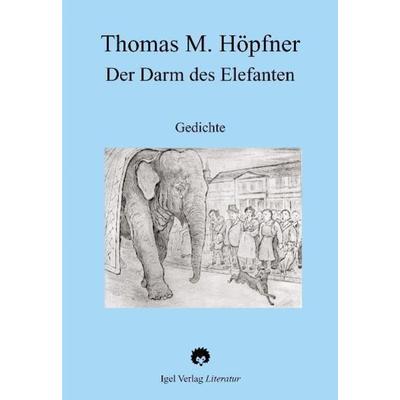 Höpfner, T: Darm des Elefanten, Taschenbuch von Thomas M. Höpfner, Igel, 978-3-89621-185-9