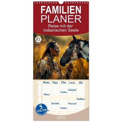 Familienplaner 2026 - Reise mit der indianischen Seele mit 5 Spalten (Wandkalender, 21 x 45 cm) CALVENDO