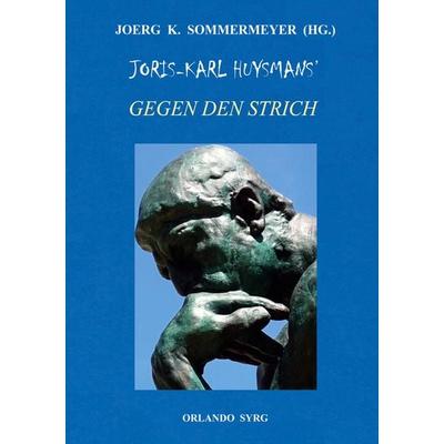 Joris-Karl Huysmans' Gegen den Strich (À Rebours), Taschenbuch von Joris-Karl Huysmans, BoD – Books on Demand, 978-3-7583-0908-3