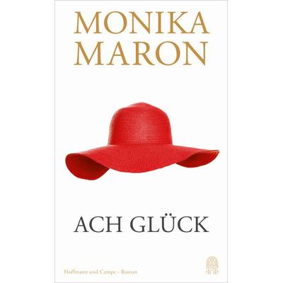 Ach Glück, Gebundene Ausgabe von Monika Maron, Hoffmann Und Campe
