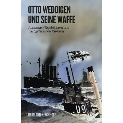 Otto Weddigen und seine Waffe, Taschenbuch von Hermann Kirchhoff, Epubli, 978-3-7502-0630-4