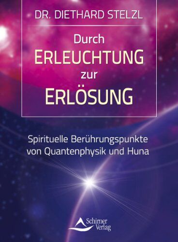 Diethard Stelzl - Durch Erleuchtung zur Erlösung - Spirituelle Berührungspunkte von Quantenphysik und Huna - Preis vom 30.09.2026 22:30:23 h