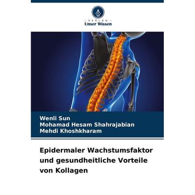 Epidermaler Wachstumsfaktor und gesundheitliche Vorteile von Kollagen, Taschenbuch von Wenli Sun,Mohamad Hesam Shahrajabian,Mehdi Khoshkharam, Verlag