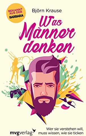 Björn Krause - Was Männer denken: Wer sie verstehen will, muss wissen, wie sie ticken - Preis vom 06.10.2026 07:26:00 h