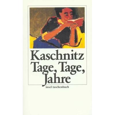 Tage, Jahre, Taschenbuch von Marie Luise Kaschnitz, Insel, 978-3-458-33153-7