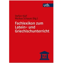 Fachlexikon zum Latein- und Griechischunterricht, Fachbücher von Stefan Kipf, Markus Schauer