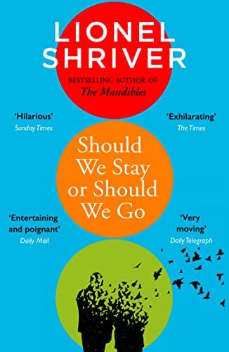 Lionel Shriver - Should We Stay or Should We Go: Hilarious new literary fiction book from the award-winning author of We Need to Talk About Kevin - Preis vom 09.10.2026 07:28:09 h