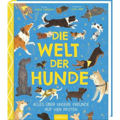 Die Welt der Hunde, Gebundene Ausgabe von Carlie Sorosiak, arsedition, 978-3-8458-5843-2