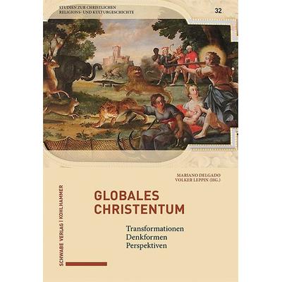 Globales Christentum, Gebundene Ausgabe von , Schwabe Verlagsgruppe AG Schwabe Verlag, 978-3-7965-4928-1
